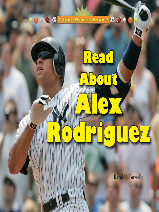 Title details for Read About Alex Rodriguez by David P. Torsiello - Available